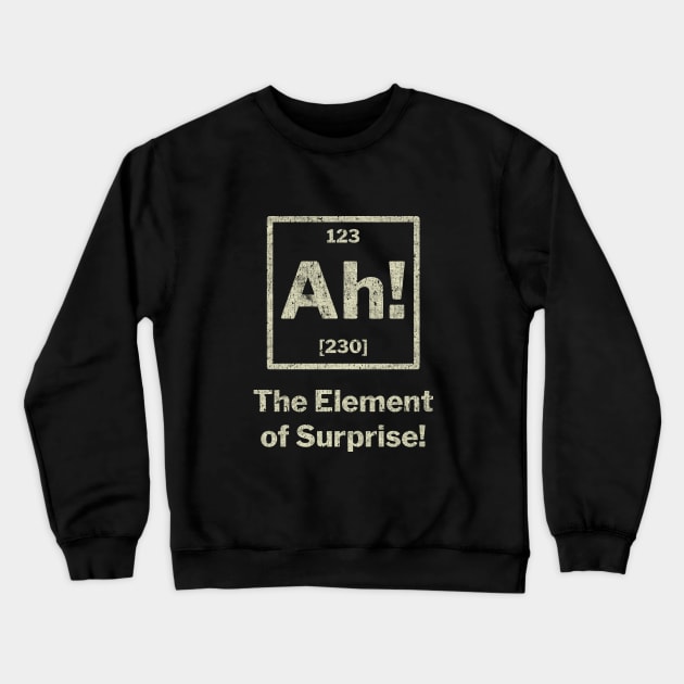 Ah! The Element of Surprise! Crewneck Sweatshirt by RASRAP